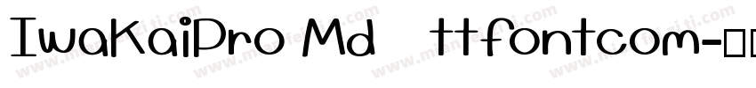 IwaKaiPro Md　ttfontcom字体转换